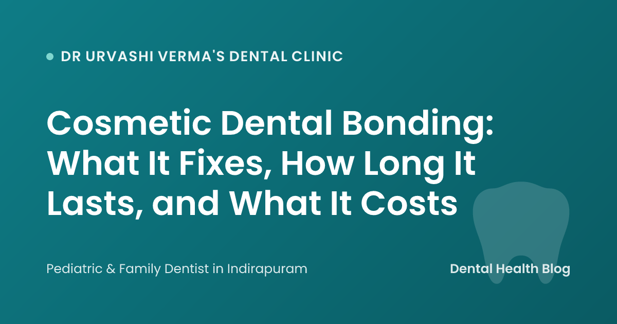 Cosmetic Dental Bonding: What It Fixes, How Long It Lasts, and What It Costs
