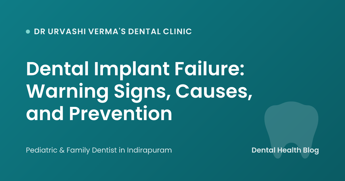 Dental Implant Failure: Warning Signs, Causes, and Prevention