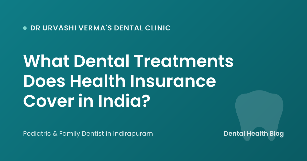 What Dental Treatments Does Health Insurance Cover in India?