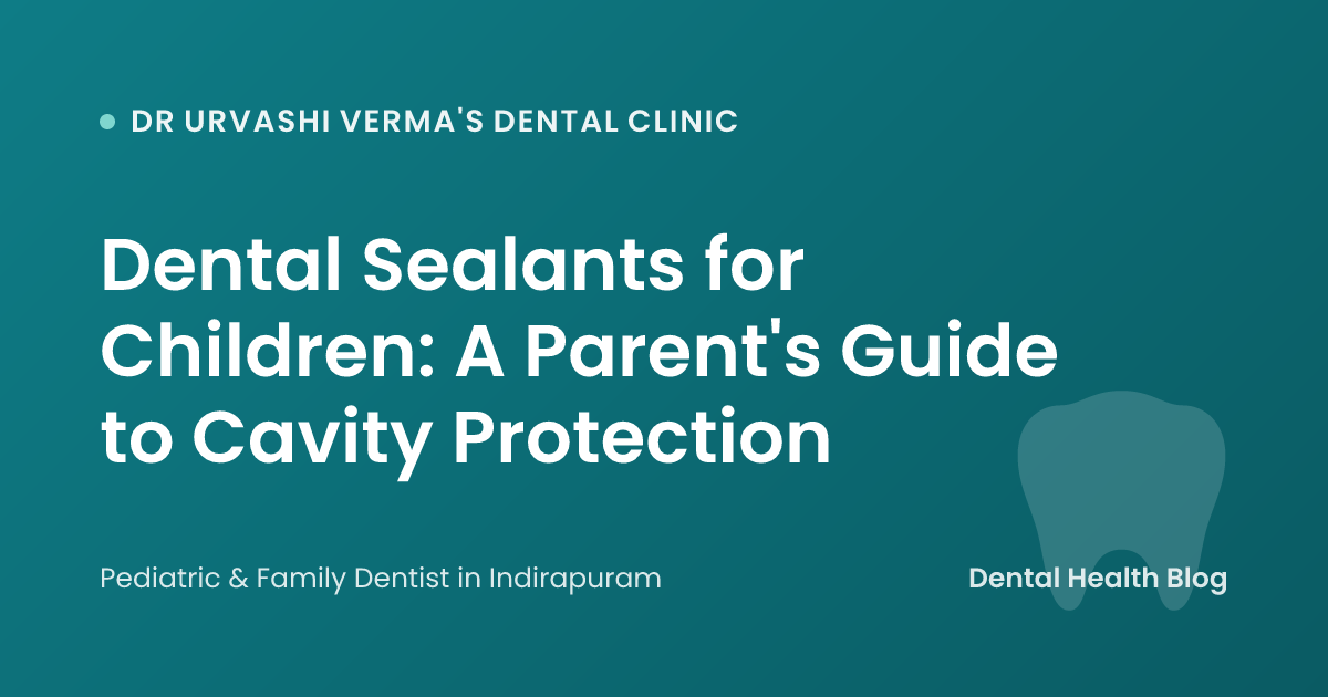 Dental Sealants for Children: A Parent's Guide to Cavity Protection