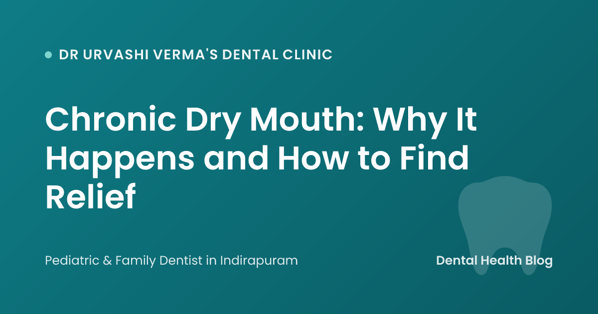 Chronic Dry Mouth: Why It Happens and How to Find Relief