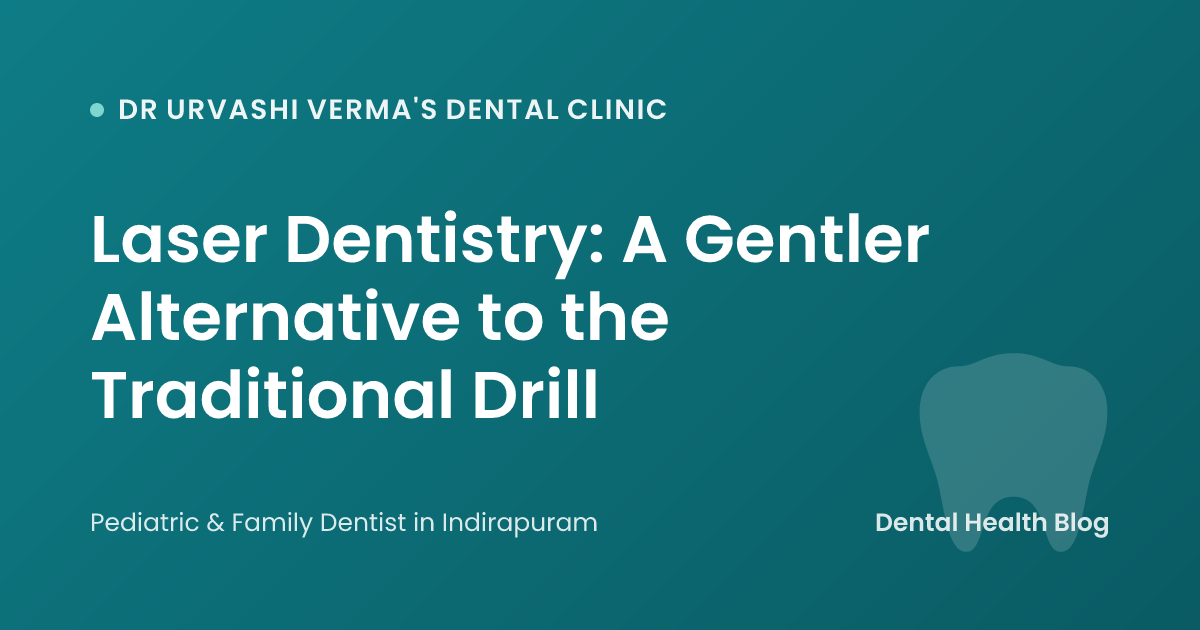 Laser Dentistry: A Gentler Alternative to the Traditional Drill