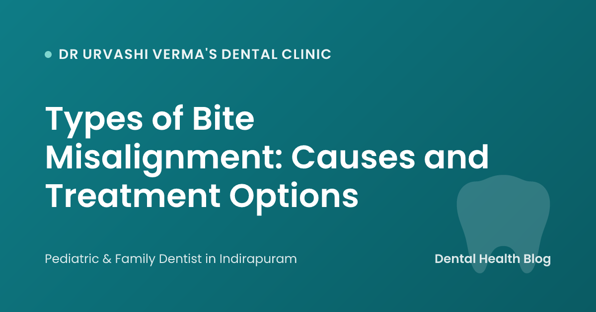 Types of Bite Misalignment: Causes and Treatment Options