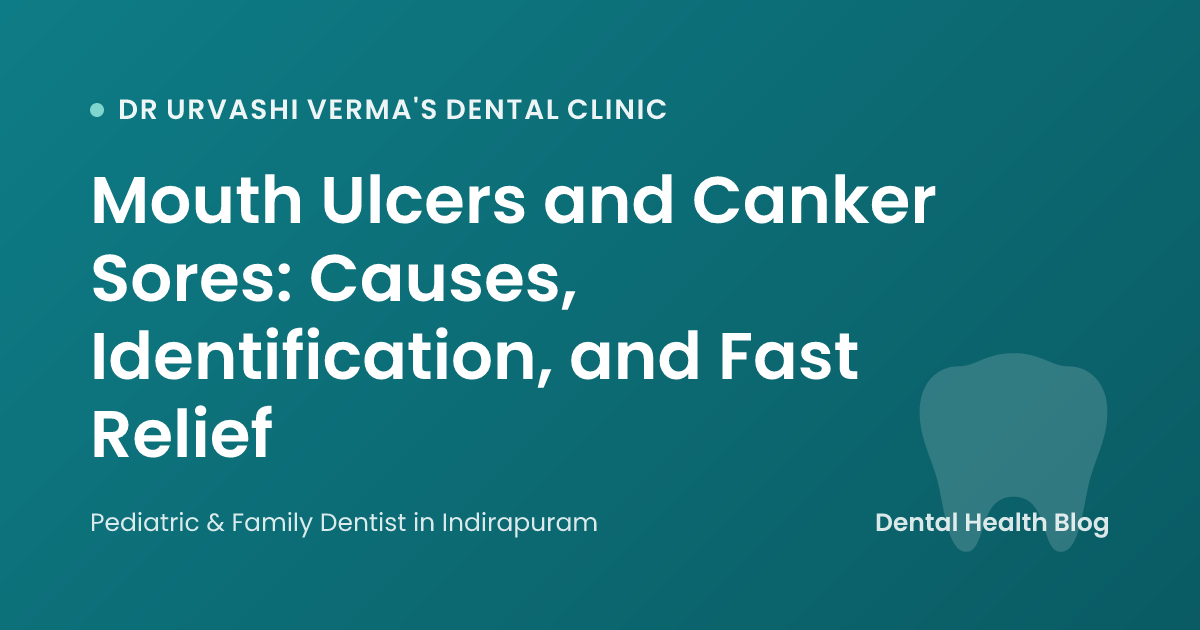 Mouth Ulcers and Canker Sores: Causes, Identification, and Fast Relief