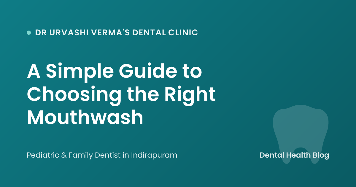 A Simple Guide to Choosing the Right Mouthwash
