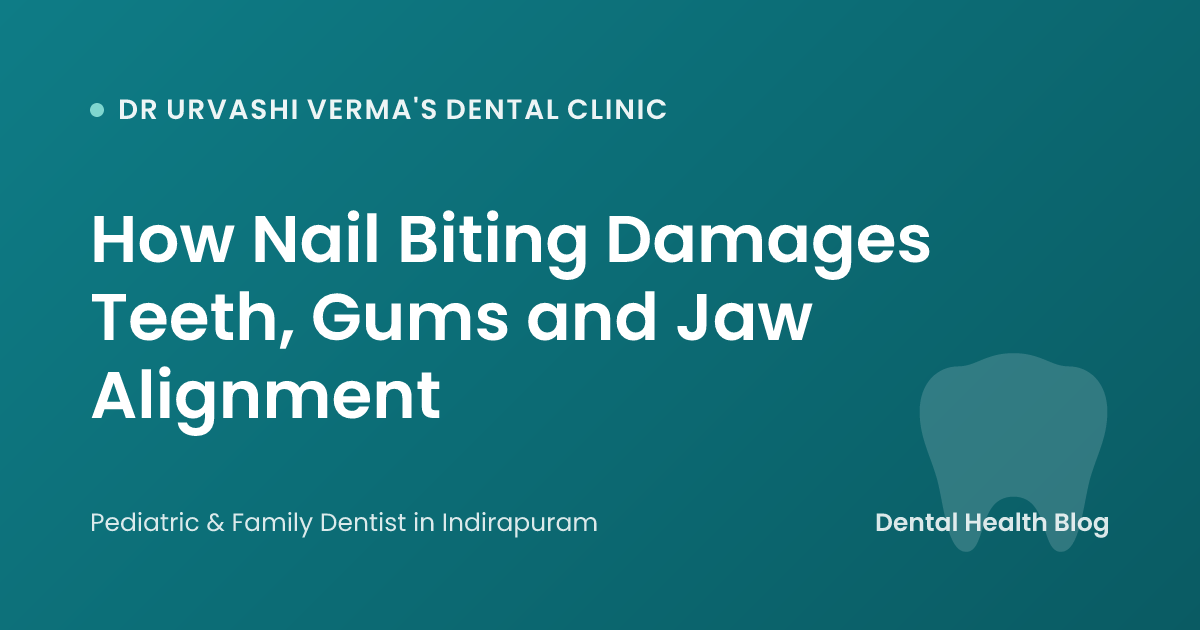 How Nail Biting Damages Teeth, Gums and Jaw Alignment