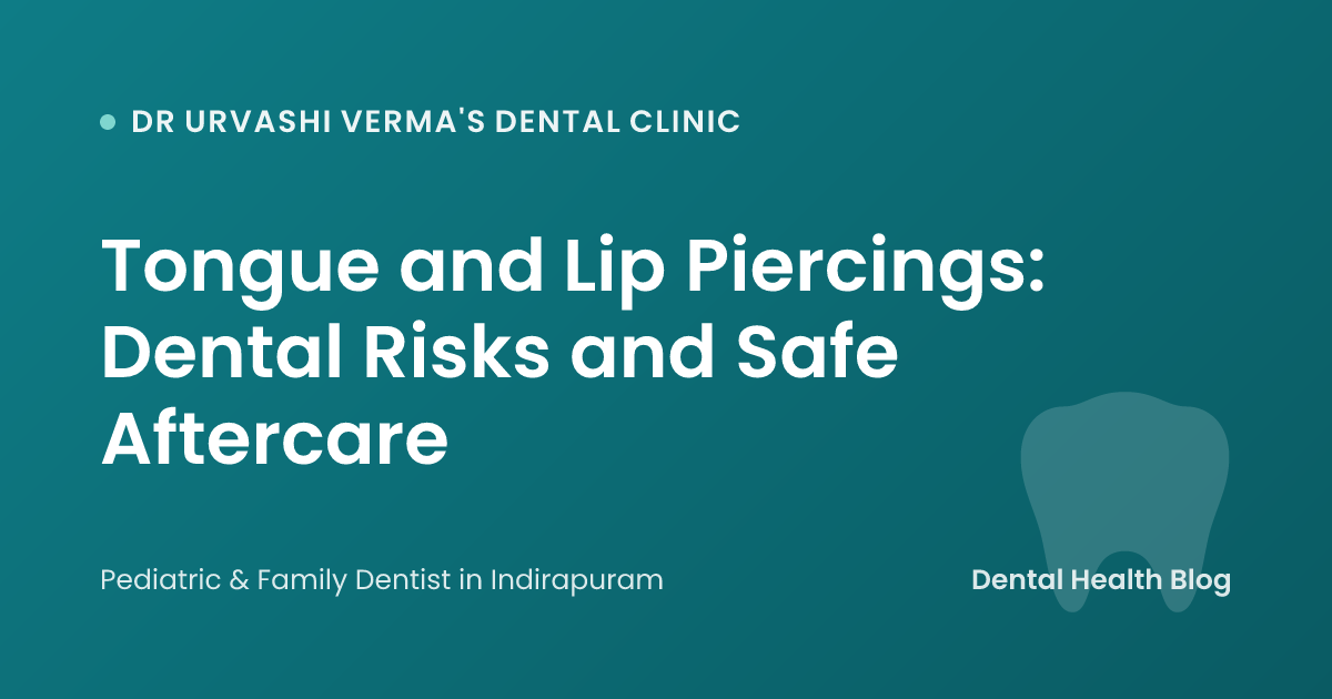 Tongue and Lip Piercings: Dental Risks and Safe Aftercare