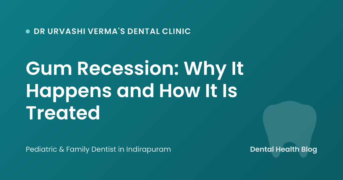 Gum Recession: Why It Happens and How It Is Treated