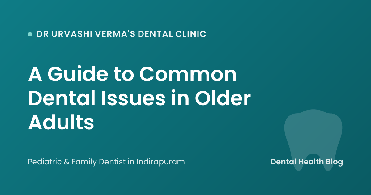 A Guide to Common Dental Issues in Older Adults