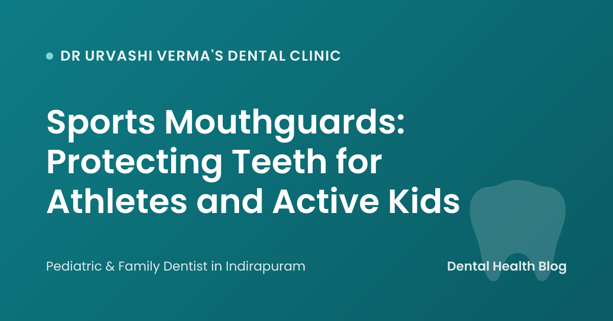 Sports Mouthguards: Protecting Teeth for Athletes and Active Kids