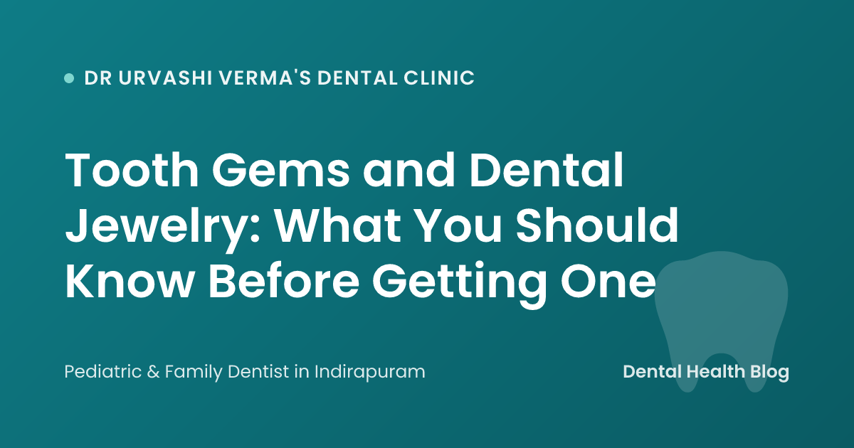 Tooth Gems and Dental Jewelry: What You Should Know Before Getting One