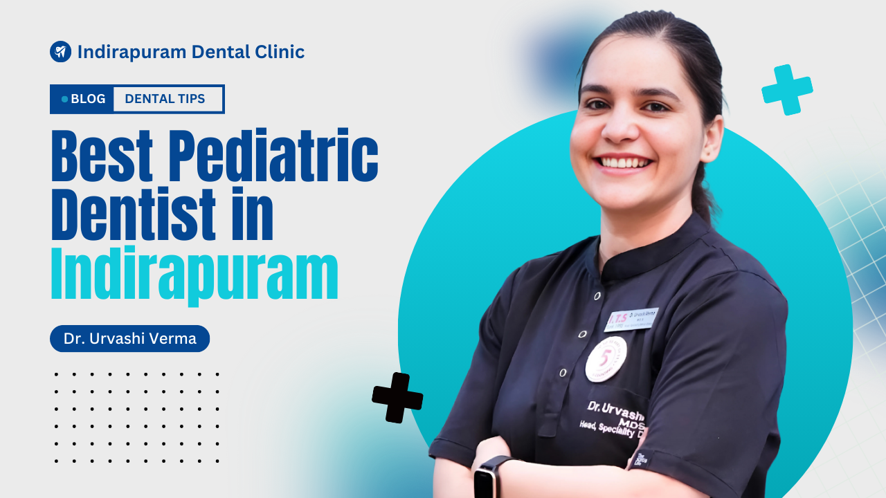 Read more about the article Best Pediatric Dentist in Indirapuram – Dr. Urvashi Verma